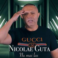 Nicolae Guta - Nu mai las