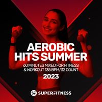 SuperFitness - Aerobic Hits Summer 2023: 60 Minutes Mixed for Fitness & Workout 135 bpm/32 Count
