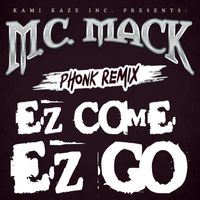 M.C. Mack - EZ Come EZ Go (Phonk Remix [Explicit])