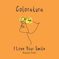 Coloratura - I Love Your Smile (Acoustic Cover)