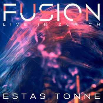 Estas Tonne - Fusion (Live In Zurich 2022)