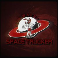 Bob Wayne - Space Trucker