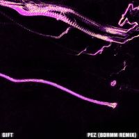 Gift - Pez (bdrmm Remix)