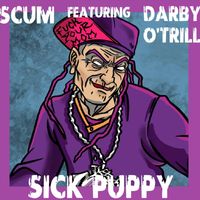 Scum - Sick Puppy (feat. Darby O'Trill) (Explicit)