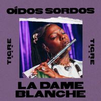 La Dame Blanche - Oídos Sordos (Tigre Den Session) (Explicit)