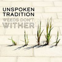 Unspoken Tradition - Weeds Don't Wither