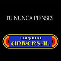 Conjunto Universal - Tu Nunca Pienses (En Vivo)