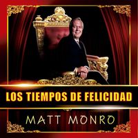 Matt Monro - Los Tiempos de Felicidad