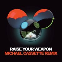 Deadmau5 - Raise Your Weapon (Michael Cassette Remix)