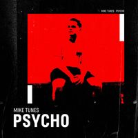 Mike Tunes - Psycho