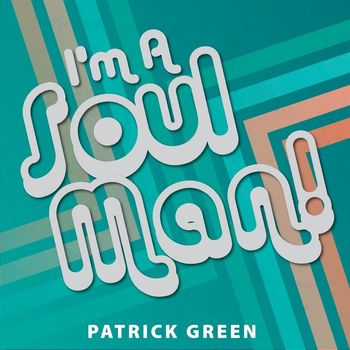 Patrick Green - I'm A Soul Man