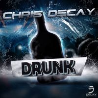 Chris Decay - Drunk