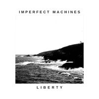 Imperfect Machines - Liberty