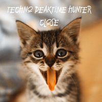 Techno Peaktime Hunter - Close