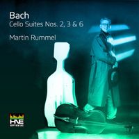 Martin Rummel - Bach: Cello Suites Nos. 2, 3 & 6