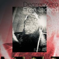 Degreezero - Free Indeed