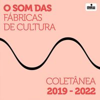 Vários Artistas - O Som das Fábricas de Cultura - Coletânea 2019-2022