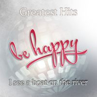 Be Happy - I See a Boat on the River