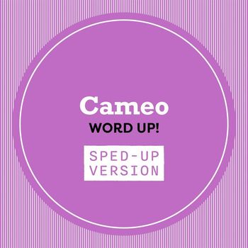 Cameo - Word Up! (Sped Up)