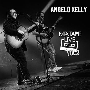 Angelo Kelly - Mixtape Live, Vol. 3