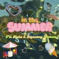 T’ia Kesha - In The Summer (feat. Legendary Empress)