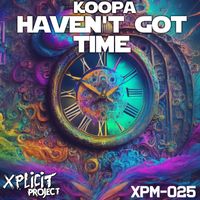 Koopa - Haven't Got Time (Explicit)