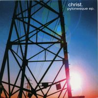 Christ. - Pylonesque EP