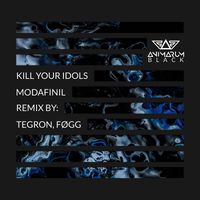 Kill Your Idols - Modafinil