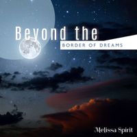Melissa Spirit - Beyond the Border of Dreams