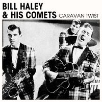 Bill Haley & His Comets - Caravan Twist