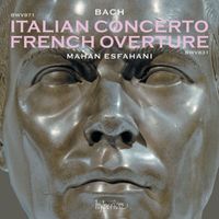 Mahan Esfahani - Bach: Italian Concerto, French Overture, 4 Duets, Capriccios