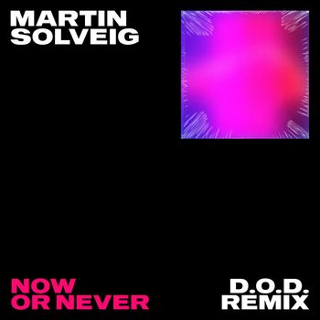 Martin Solveig, Faouzia - Now Or Never (D.O.D Remix)