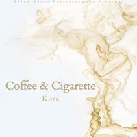 Kora - Coffee & Cigarette