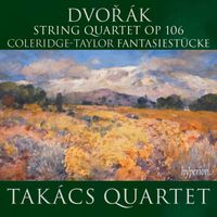 Takács Quartet - Dvořák: String Quartet, Op. 106; Coleridge-Taylor: Fantasiestücke