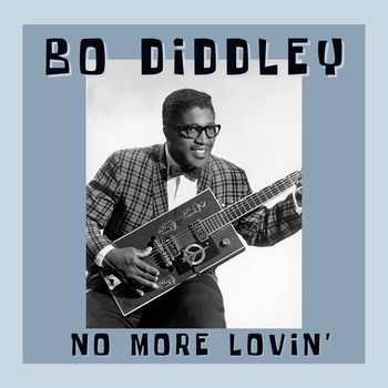 Bo Diddley - No More Lovin'
