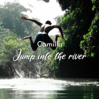Camilla - Jump into the river