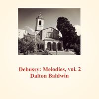 Dalton Baldwin - Debussy : melodies, vol. 2