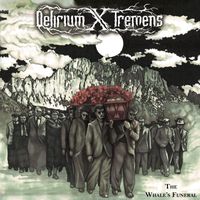 Delirium X Tremens - The Whale's Funeral