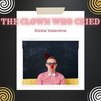 Dickie Valentine - Dickie Valentine - The Clown who Cried (Vintage Charm)
