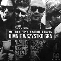 Matheo - U mnie wszystko gra (feat. Białas, Popek, Sobota) (Explicit)