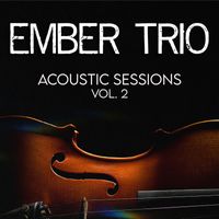 Ember Trio - Acoustic Sessions, Vol. 2