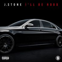 J. Stone - I'll Be Hood (Explicit)