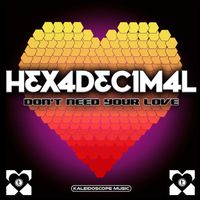 Hexadecimal - Don't Need Your Love