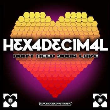 Hexadecimal - Don't Need Your Love