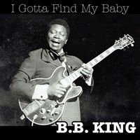 B.B. King - I Gotta Find My Baby