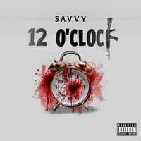 Savvy - 12 O’clock (Explicit)