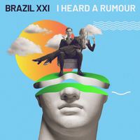 Brazil XXI - I Heard a Rumour