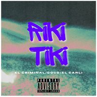EL CRIMINAL - Riki Tiki (feat. Coco & El Carli) (Explicit)
