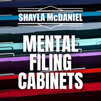 Shayla McDaniel - Mental Filing Cabinets