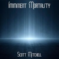 Scott Mitchell - Imminent Mortality